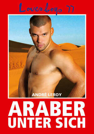 Buchcover Loverboys 77: Araber unter sich | André Leroy | EAN 9783867875318 | ISBN 3-86787-531-6 | ISBN 978-3-86787-531-8