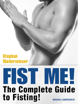 Buchcover Fist Me! The Complete Guide to Fisting | Stephan Niederwieser | EAN 9783867875554 | ISBN 3-86787-555-3 | ISBN 978-3-86787-555-4