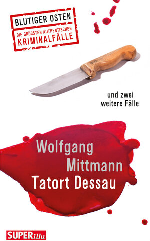 Buchcover Tatort Dessau | Wolfgang Mittmann | EAN 9783867894340 | ISBN 3-86789-434-5 | ISBN 978-3-86789-434-0