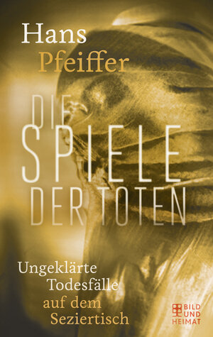 Buchcover Die Spiele der Toten | Hans Pfeiffer | EAN 9783867894654 | ISBN 3-86789-465-5 | ISBN 978-3-86789-465-4