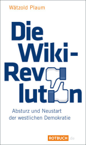 Buchcover Die Wiki-Revolution | Wätzold Plaum | EAN 9783867895316 | ISBN 3-86789-531-7 | ISBN 978-3-86789-531-6