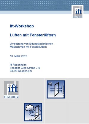 Buchcover ift-Workshop "Lüften mit Fensterlüftern" am 13.03.2012 | ift Rosenheim GmbH | EAN 9783867913157 | ISBN 3-86791-315-3 | ISBN 978-3-86791-315-7