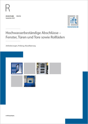 Buchcover ift-Richtlinie FE-07/2 „Hochwasserbeständige Abschlüsse – Fenster, Türen und Tore sowie Rollläden | EAN 9783867914925 | ISBN 3-86791-492-3 | ISBN 978-3-86791-492-5
