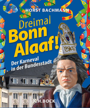 Buchcover Dreimal Bonn Alaaf!  | EAN 9783867960762 | ISBN 3-86796-076-3 | ISBN 978-3-86796-076-2