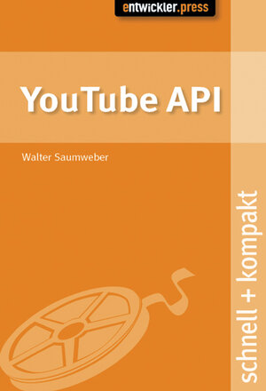 Buchcover YouTube API - Videos dynamisch integrieren | Walter Saumweber | EAN 9783868020151 | ISBN 3-86802-015-2 | ISBN 978-3-86802-015-1