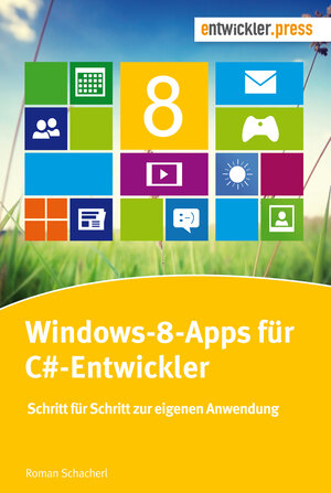 Buchcover Windows-8-Apps für C#-Entwickler | Roman Schacherl | EAN 9783868021257 | ISBN 3-86802-125-6 | ISBN 978-3-86802-125-7
