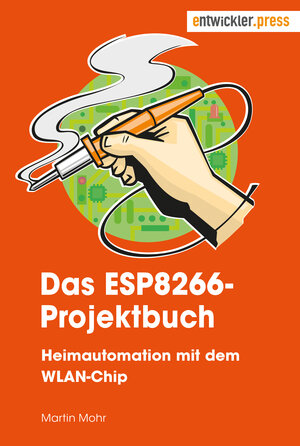 Buchcover Das ESP8266-Projektbuch | Martin Mohr | EAN 9783868021684 | ISBN 3-86802-168-X | ISBN 978-3-86802-168-4