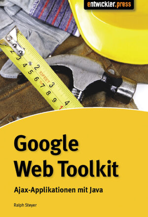 Buchcover Google Web Toolkit | Ralph Steyer | EAN 9783868022179 | ISBN 3-86802-217-1 | ISBN 978-3-86802-217-9