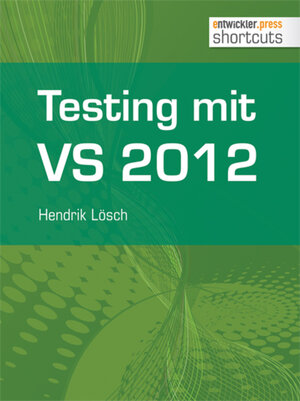 Buchcover Testing mit Visual Studio 2012 | Hendrik Lösch | EAN 9783868024616 | ISBN 3-86802-461-1 | ISBN 978-3-86802-461-6