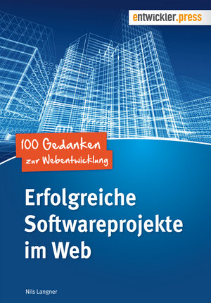 Buchcover Erfolgreiche Softwareprojekte im Web | Nils Langner | EAN 9783868026207 | ISBN 3-86802-620-7 | ISBN 978-3-86802-620-7