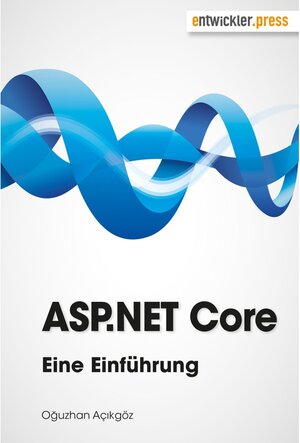 Buchcover ASP.NET Core | Oguzhan Açikgöz | EAN 9783868027730 | ISBN 3-86802-773-4 | ISBN 978-3-86802-773-0