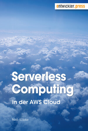 Buchcover Serverless Computing in der AWS Cloud | Niko Köbler | EAN 9783868028072 | ISBN 3-86802-807-2 | ISBN 978-3-86802-807-2