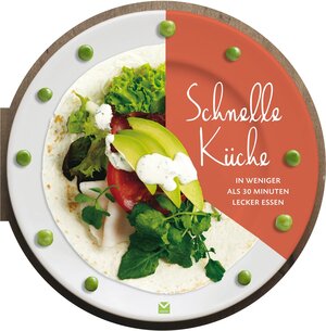Buchcover Die runden Bücher: Schnelle Küche - In weniger als 30 Minuten lecker essen  | EAN 9783868036138 | ISBN 3-86803-613-X | ISBN 978-3-86803-613-8