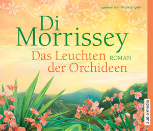 Buchcover Das Leuchten der Orchideen | Di Morrissey | EAN 9783868043198 | ISBN 3-86804-319-5 | ISBN 978-3-86804-319-8