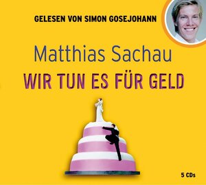 Buchcover Wir tun es für Geld | Matthias Sachau | EAN 9783868045994 | ISBN 3-86804-599-6 | ISBN 978-3-86804-599-4