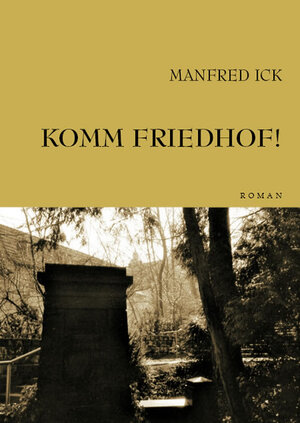 Buchcover Komm Friedhof! | Manfred Ick | EAN 9783868051025 | ISBN 3-86805-102-3 | ISBN 978-3-86805-102-5