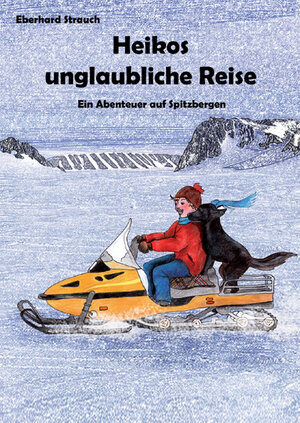 Buchcover Heikos unglaubliche Reise | Eberhard Strauch | EAN 9783868055689 | ISBN 3-86805-568-1 | ISBN 978-3-86805-568-9