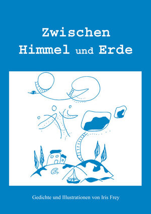 Buchcover Zwischen Himmel und Erde | Iris Frey | EAN 9783868057522 | ISBN 3-86805-752-8 | ISBN 978-3-86805-752-2