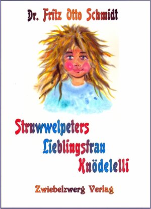 Buchcover Struwwelpeters Lieblingsfrau Knödelelli | Fritz Otto Schmidt | EAN 9783868060966 | ISBN 3-86806-096-0 | ISBN 978-3-86806-096-6