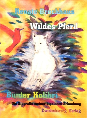 Buchcover Wildes Pferd - bunter Kolibri | Renate Brochhaus | EAN 9783868064032 | ISBN 3-86806-403-6 | ISBN 978-3-86806-403-2