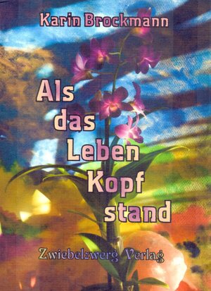 Buchcover Als das Leben Kopf stand | Karin Brockmann | EAN 9783868066722 | ISBN 3-86806-672-1 | ISBN 978-3-86806-672-2