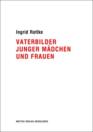 Buchcover Vaterbilder junger Mädchen und Frauen | Ingrid Rottke | EAN 9783868090505 | ISBN 3-86809-050-9 | ISBN 978-3-86809-050-5