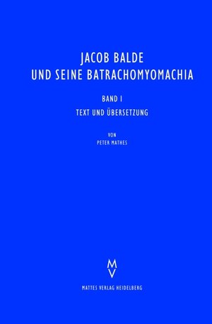 Buchcover Jacob Balde und seine Batrachomyomachia | Peter Mathes | EAN 9783868091632 | ISBN 3-86809-163-7 | ISBN 978-3-86809-163-2