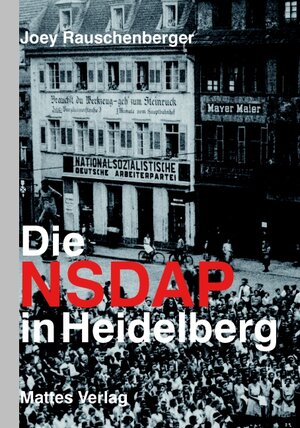 Buchcover Die NSDAP in Heidelberg | Joey Rauschenberger | EAN 9783868091762 | ISBN 3-86809-176-9 | ISBN 978-3-86809-176-2