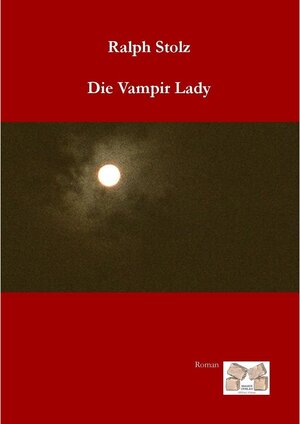 Buchcover Die Vampir Lady | Ralph Stolz | EAN 9783868123500 | ISBN 3-86812-350-4 | ISBN 978-3-86812-350-0