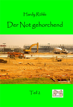 Buchcover Der Not gehorchend Band 2 | Hardy Rühle | EAN 9783868123555 | ISBN 3-86812-355-5 | ISBN 978-3-86812-355-5