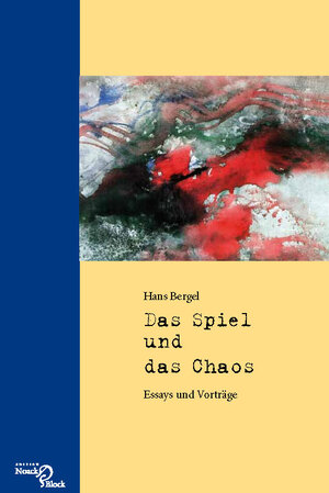 Buchcover Das Spiel und das Chaos | Hans Bergel | EAN 9783868130133 | ISBN 3-86813-013-6 | ISBN 978-3-86813-013-3