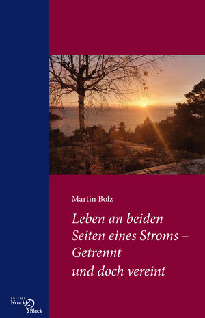 Buchcover Leben an beiden Seiten eines Stroms – Getrennt und doch vereint | Martin Bolz | EAN 9783868131291 | ISBN 3-86813-129-9 | ISBN 978-3-86813-129-1