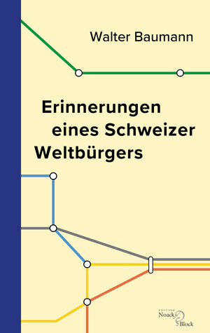 Buchcover Erinnerungen eines Schweizer Weltbürgers | Walter Baumann | EAN 9783868131901 | ISBN 3-86813-190-6 | ISBN 978-3-86813-190-1