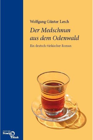 Buchcover Der Medschnun aus dem Odenwald | Wolfgang Günter Lerch | EAN 9783868139792 | ISBN 3-86813-979-6 | ISBN 978-3-86813-979-2
