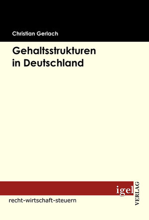 Buchcover Gehaltsstrukturen in Deutschland | Christian Gerlach | EAN 9783868151053 | ISBN 3-86815-105-2 | ISBN 978-3-86815-105-3