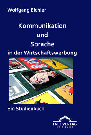 Buchcover Kommunikation und Sprache in der Wirtschaftswerbung | Wolfgang Eichler | EAN 9783868151343 | ISBN 3-86815-134-6 | ISBN 978-3-86815-134-3