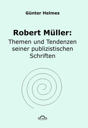 Buchcover Robert Müller: Themen u. Tendenzen seiner publizistischen Schriften | Günter Helmes | EAN 9783868155365 | ISBN 3-86815-536-8 | ISBN 978-3-86815-536-5