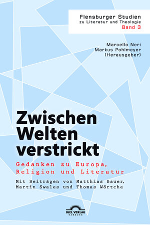 Buchcover Zwischen Welten verstrickt: Gedanken zu Europa, Religion und Literatur  | EAN 9783868157031 | ISBN 3-86815-703-4 | ISBN 978-3-86815-703-1