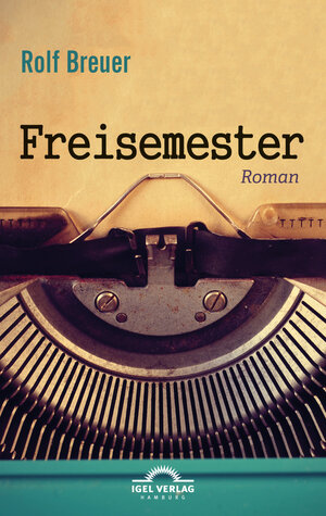 Buchcover Freisemester | Rolf Breuer | EAN 9783868157062 | ISBN 3-86815-706-9 | ISBN 978-3-86815-706-2