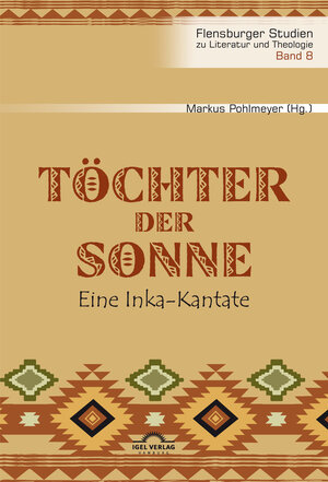 Buchcover Töchter der Sonne. Eine Inka-Kantate  | EAN 9783868157123 | ISBN 3-86815-712-3 | ISBN 978-3-86815-712-3