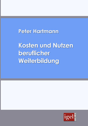 Buchcover Kosten und Nutzen von beruflicher Weiterbildung | Peter Hartmann | EAN 9783868159417 | ISBN 3-86815-941-X | ISBN 978-3-86815-941-7