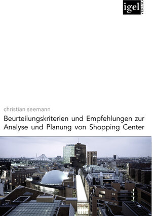 Buchcover Beurteilungskriterien und Empfehlungen zur Analyse und Planung von Shopping-Center | Christian Seemann | EAN 9783868159424 | ISBN 3-86815-942-8 | ISBN 978-3-86815-942-4