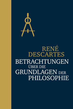 Buchcover Betrachtungen über die Grundlagen der Philosophie | René Descartes | EAN 9783868203271 | ISBN 3-86820-327-3 | ISBN 978-3-86820-327-1