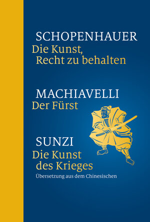 Buchcover Die Kunst, Recht zu behalten-Der Fürst-Die Kunst des Krieges | Arthur Schopenhauer | EAN 9783868203318 | ISBN 3-86820-331-1 | ISBN 978-3-86820-331-8