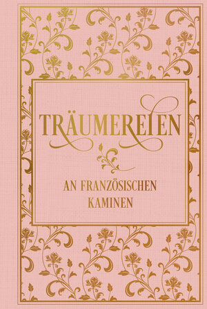 Buchcover Träumereien an französischen Kaminen: mit zahlreichen Illustrationen | Richard von Volkmann | EAN 9783868207637 | ISBN 3-86820-763-5 | ISBN 978-3-86820-763-7