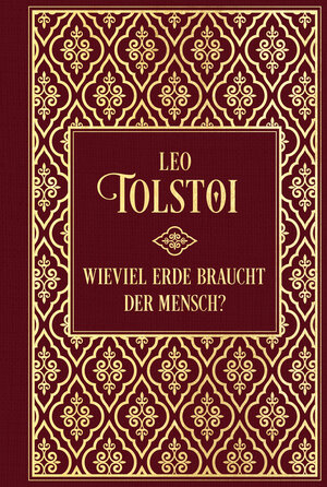 Buchcover Wieviel Erde braucht der Mensch?... und weitere Erzählungen | Leo Tolstoi | EAN 9783868208009 | ISBN 3-86820-800-3 | ISBN 978-3-86820-800-9