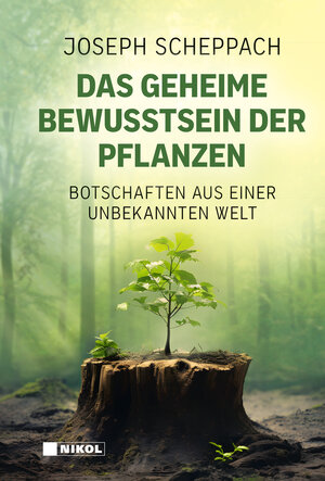 Buchcover Das geheime Bewusstsein der Pflanzen | Joseph Scheppach | EAN 9783868208030 | ISBN 3-86820-803-8 | ISBN 978-3-86820-803-0