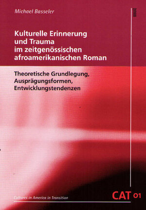Buchcover Kulturelle Erinnerung und Trauma im zeitgenössischen afroamerikanischen Roman | Michael Basseler | EAN 9783868210132 | ISBN 3-86821-013-X | ISBN 978-3-86821-013-2