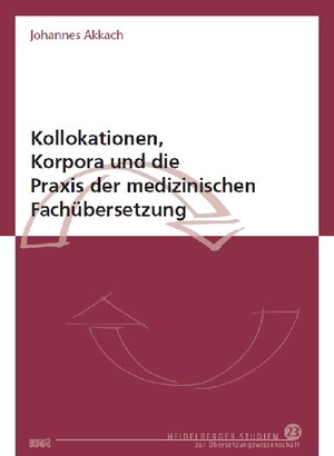 Buchcover Kollokationen, Korpora und die Praxis der medizinischen Fachübersetzung | Johannes Akkach | EAN 9783868216691 | ISBN 3-86821-669-3 | ISBN 978-3-86821-669-1
