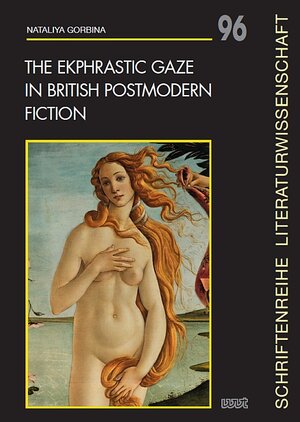 Buchcover The Ekphrastic Gaze in British Postmodern Fiction | Nataliya Gorbina | EAN 9783868219227 | ISBN 3-86821-922-6 | ISBN 978-3-86821-922-7